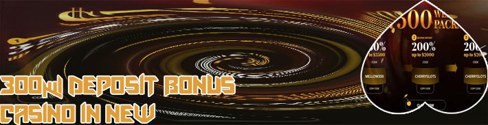 300 casino deposit bonus