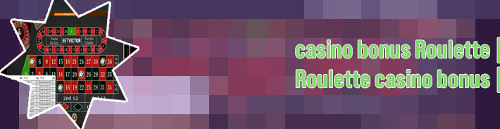 Roulette casino bonus